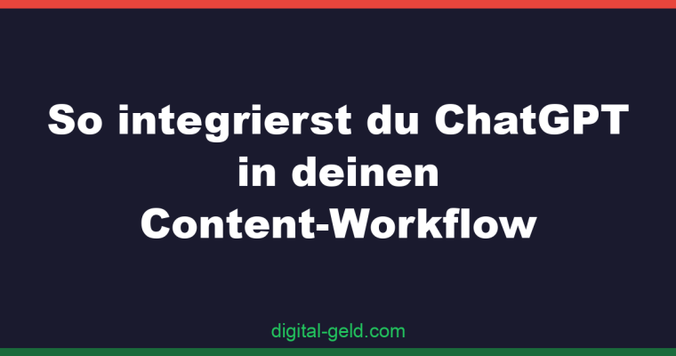 So integrierst du ChatGPT in deinen Content-Workflow