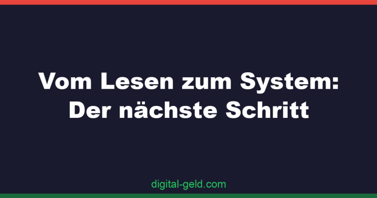 Vom Lesen zum System: Der nächste Schritt