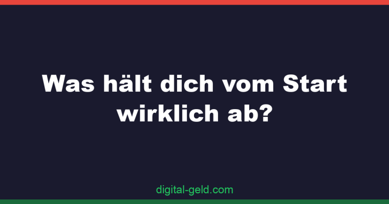 Was hält dich vom Start wirklich ab?