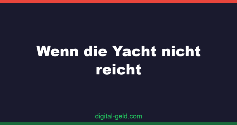Wenn die Yacht nicht reicht