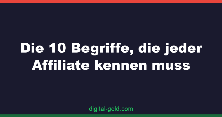 Die 10 Begriffe, die jeder Affiliate kennen muss