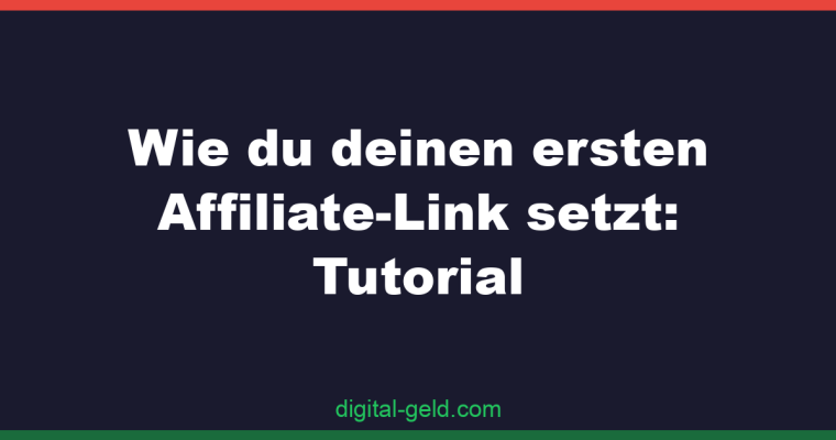 Wie du deinen ersten Affiliate-Link setzt: Tutorial