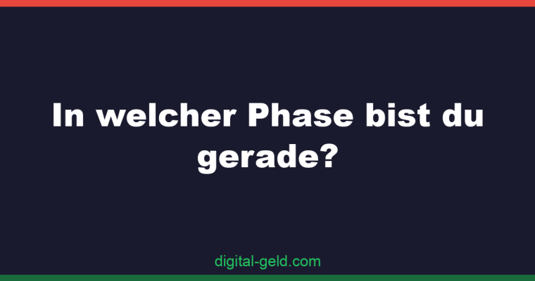 In welcher Phase bist du gerade?