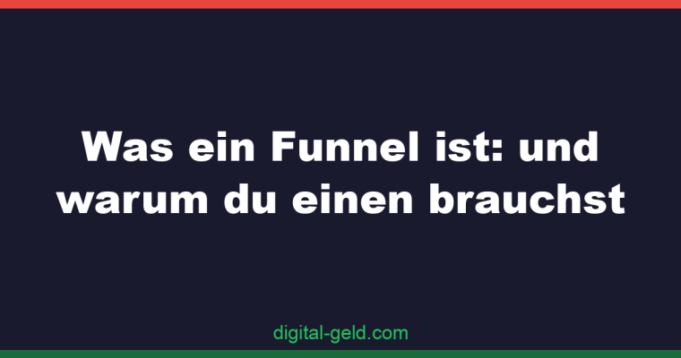 Was ein Funnel ist: und warum du einen brauchst