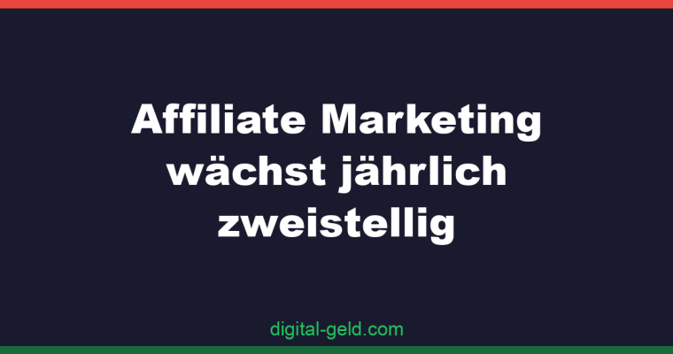 Affiliate Marketing wächst jährlich zweistellig