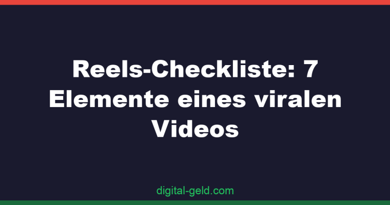 Reels-Checkliste: 7 Elemente eines viralen Videos